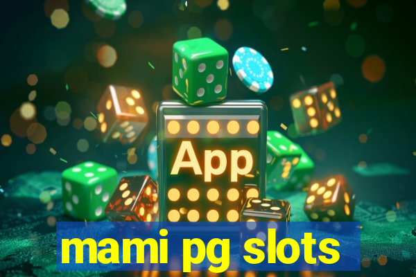 mami pg slots